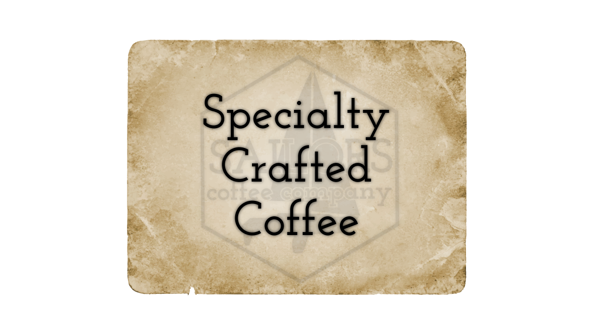 Specialty Crafted Coffee
