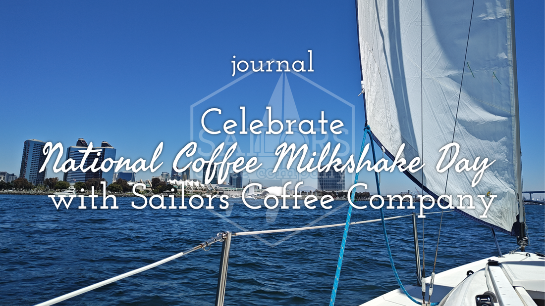 Celebrate National Coffee Milkshake Day with Sailors Coffee Company